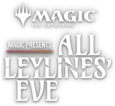 Magic The Gathering Presents - All Leylines' Eve