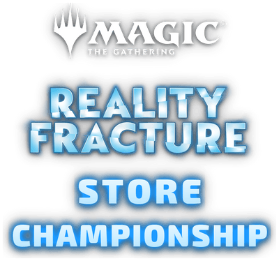 Magic The Gathering - Store Championship - Reality Fracture