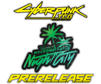 Cyberpunk TCG - Welcome to Night City Prerelease